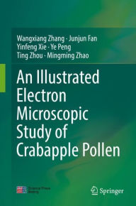 Title: An Illustrated Electron Microscopic Study of Crabapple Pollen, Author: Wangxiang Zhang