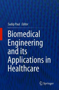 Title: Biomedical Engineering and its Applications in Healthcare, Author: Sudip Paul