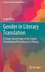 Title: Gender in Literary Translation: A Corpus-Based Study of the English Translations of Chenzhong De Chibang, Author: Lingzi Meng