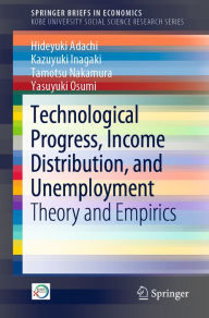 Title: Technological Progress, Income Distribution, and Unemployment: Theory and Empirics, Author: Hideyuki Adachi