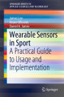 Wearable Sensors in Sport: A Practical Guide to Usage and Implementation