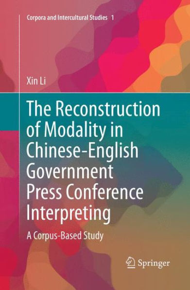 The Reconstruction of Modality in Chinese-English Government Press Conference Interpreting: A Corpus-Based Study