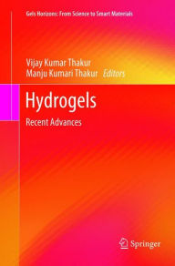 Title: Hydrogels: Recent Advances, Author: Vijay Kumar Thakur