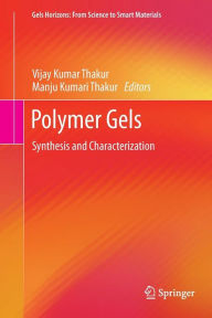 Title: Polymer Gels: Synthesis and Characterization, Author: Vijay Kumar Thakur