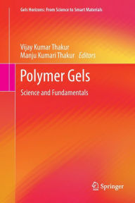 Title: Polymer Gels: Science and Fundamentals, Author: Vijay Kumar Thakur