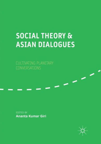 Social Theory and Asian Dialogues: Cultivating Planetary Conversations