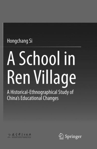 A School in Ren Village: A Historical-Ethnographical Study of China's Educational Changes