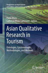 Title: Asian Qualitative Research in Tourism: Ontologies, Epistemologies, Methodologies, and Methods, Author: Paolo Mura