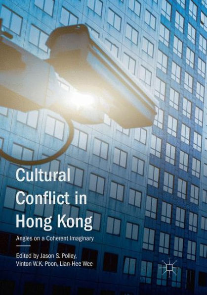 Cultural Conflict in Hong Kong: Angles on a Coherent Imaginary