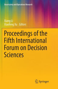 Title: Proceedings of the Fifth International Forum on Decision Sciences, Author: Xiang Li