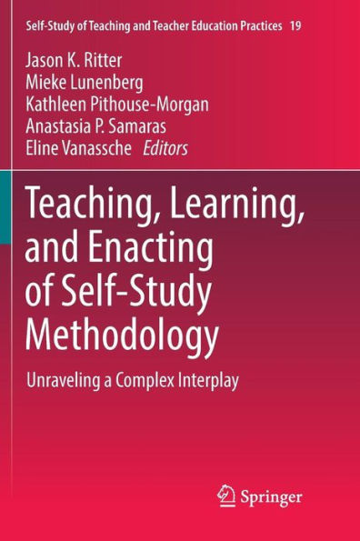 Teaching, Learning, and Enacting of Self-Study Methodology: Unraveling a Complex Interplay