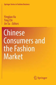 Title: Chinese Consumers and the Fashion Market, Author: Yingjiao Xu