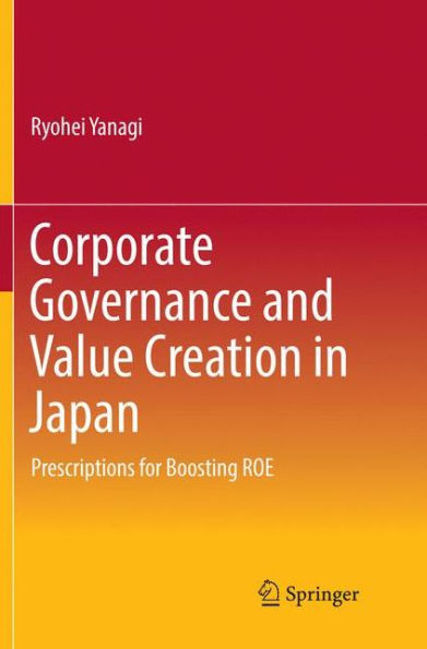 Corporate Governance and Value Creation in Japan: Prescriptions for Boosting ROE