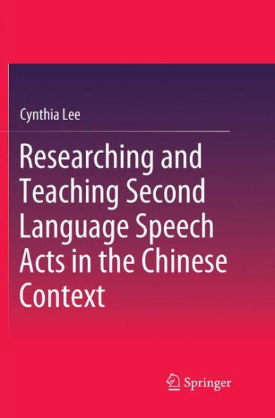 Researching and Teaching Second Language Speech Acts in the Chinese Context