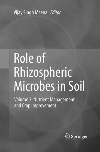 Role of Rhizospheric Microbes Soil: Volume 2: Nutrient Management and Crop Improvement