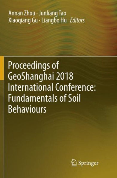 Proceedings of GeoShanghai 2018 International Conference: Fundamentals Soil Behaviours