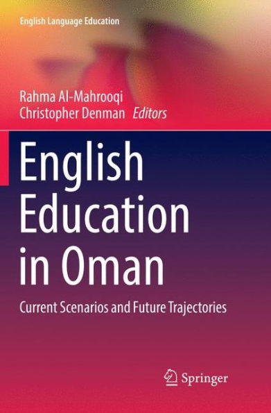 English Education in Oman: Current Scenarios and Future Trajectories