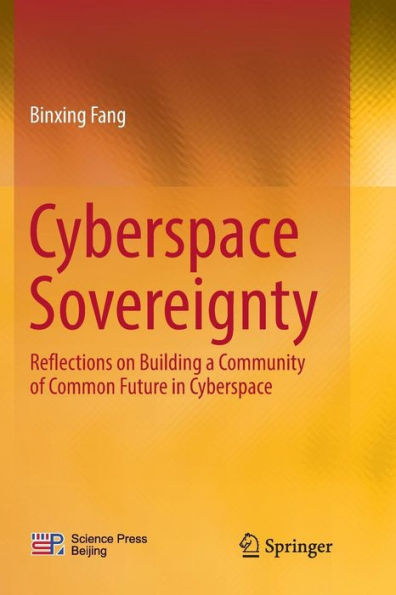 Cyberspace Sovereignty: Reflections on building a community of common future in cyberspace