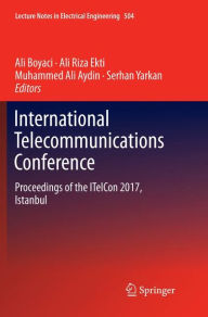 Title: International Telecommunications Conference: Proceedings of the ITelCon 2017, Istanbul, Author: Ali Boyaci
