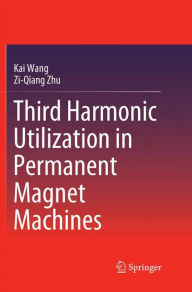 Title: Third Harmonic Utilization in Permanent Magnet Machines, Author: Kai Wang