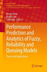 Title: Performance Prediction and Analytics of Fuzzy, Reliability and Queuing Models: Theory and Applications, Author: Kusum Deep