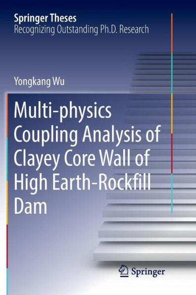 Multi-physics Coupling Analysis of Clayey Core Wall High Earth-Rockfill Dam