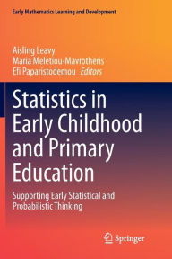 Title: Statistics in Early Childhood and Primary Education: Supporting Early Statistical and Probabilistic Thinking, Author: Aisling Leavy