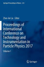 Proceedings of International Conference on Technology and Instrumentation in Particle Physics 2017: Volume 1
