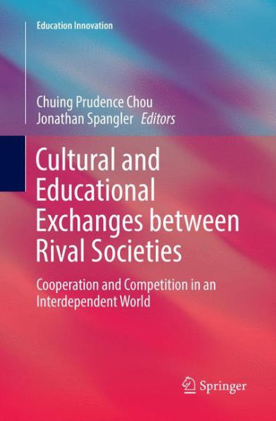 Cultural and Educational Exchanges between Rival Societies: Cooperation and Competition in an Interdependent World