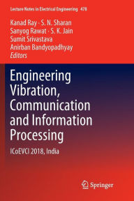 Title: Engineering Vibration, Communication and Information Processing: ICoEVCI 2018, India, Author: Kanad Ray