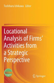 Title: Locational Analysis of Firms' Activities from a Strategic Perspective, Author: Toshiharu Ishikawa