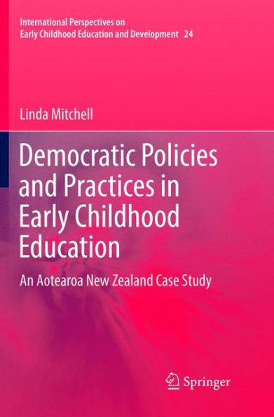 Democratic Policies and Practices in Early Childhood Education: An Aotearoa New Zealand Case Study