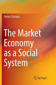 Title: The Market Economy as a Social System, Author: Hiroto Tsukada