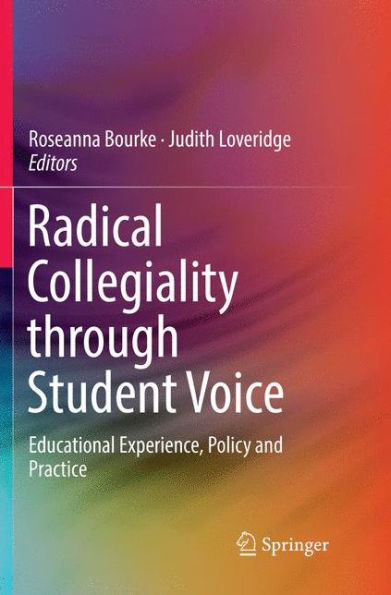 Radical Collegiality through Student Voice: Educational Experience, Policy and Practice