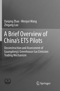 Title: A Brief Overview of China's ETS Pilots: Deconstruction and Assessment of Guangdong's Greenhouse Gas Emission Trading Mechanism, Author: Daiqing Zhao