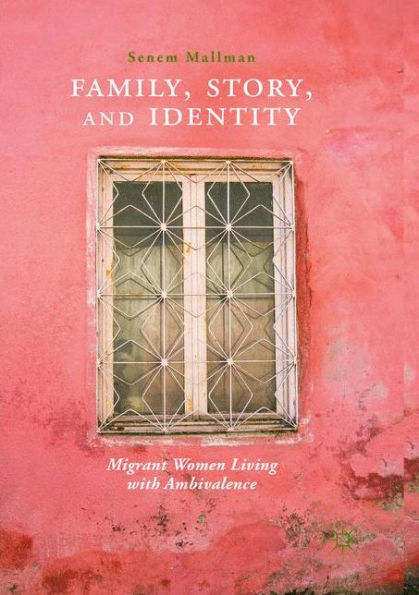 Family, Story, and Identity: Migrant Women Living with Ambivalence