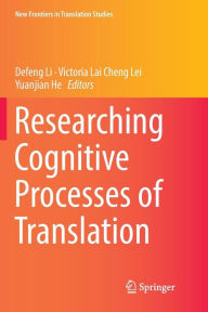Title: Researching Cognitive Processes of Translation, Author: Defeng Li