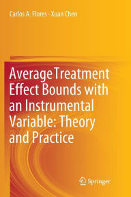 Title: Average Treatment Effect Bounds with an Instrumental Variable: Theory and Practice, Author: Carlos A. Flores