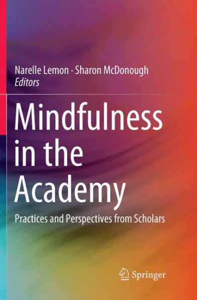 Mindfulness in the Academy: Practices and Perspectives from Scholars