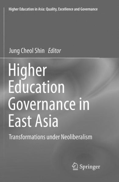 Higher Education Governance in East Asia: Transformations under Neoliberalism