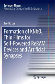 Title: Formation of KNbO3 Thin Films for Self-Powered ReRAM Devices and Artificial Synapses, Author: Tae-Ho Lee