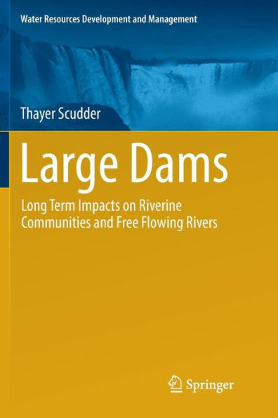 Large Dams: Long Term Impacts on Riverine Communities and Free Flowing Rivers
