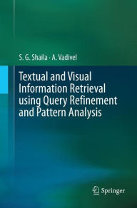Title: Textual and Visual Information Retrieval using Query Refinement and Pattern Analysis, Author: S.G. Shaila