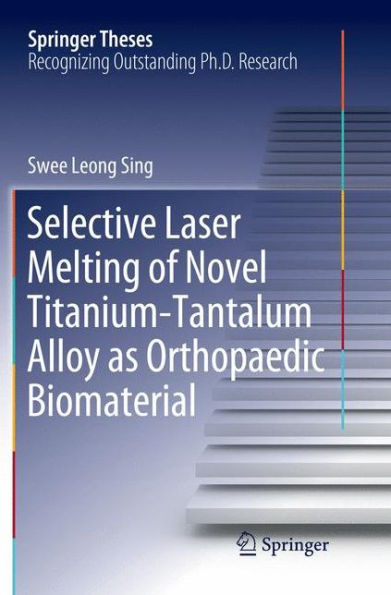 Selective Laser Melting of Novel Titanium-Tantalum Alloy as Orthopaedic Biomaterial