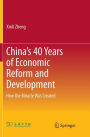 China's 40 Years of Economic Reform and Development: How the Miracle Was Created