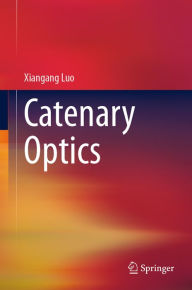 Title: Catenary Optics, Author: Xiangang Luo