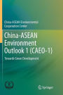 China-ASEAN Environment Outlook 1 (CAEO-1): Towards Green Development