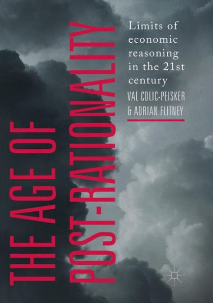 The Age of Post-Rationality: Limits of economic reasoning in the 21st century