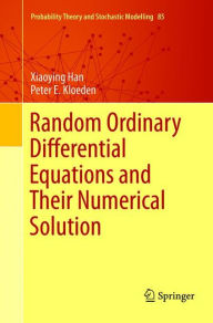 Title: Random Ordinary Differential Equations and Their Numerical Solution, Author: Xiaoying Han
