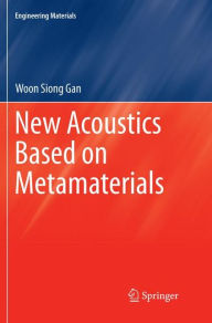 Title: New Acoustics Based on Metamaterials, Author: Woon Siong Gan